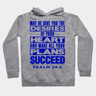 Psalm 20:4 May He Give You The Desires Of Your Heart Hoodie